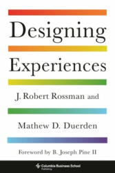 Designing Experiences - Rossman, Dean Emeritus J. Robert, Ph. D (ISBN: 9780231191685)