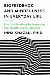 Biofeedback and Mindfulness in Everyday Life - Inna Khazan (ISBN: 9780393712933)
