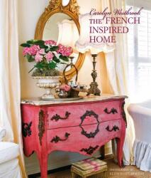 Carolyn Westbrook The French-Inspired Home - Carolyn Westbrook (ISBN: 9781782497431)