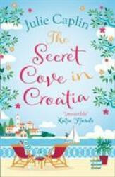 The Secret Cove in Croatia - Julie Caplin (ISBN: 9780008323691)