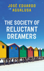 Society of Reluctant Dreamers - Jose Eduardo Agualusa (ISBN: 9781787300552)