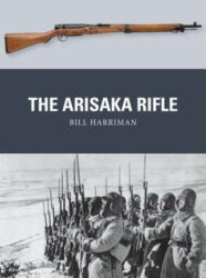 Arisaka Rifle - Bill Harriman, Peter Dennis, Alan Gilliland (ISBN: 9781472816122)