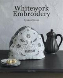 Whitework Embroidery - Ayako Otsuka (ISBN: 9781782216896)