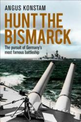 Hunt the Bismarck: The Pursuit of Germany's Most Famous Battleship (ISBN: 9781472833860)