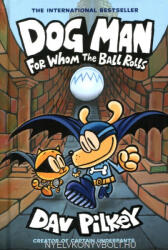 Dog Man 7: For Whom the Ball Rolls (ISBN: 9781338236590)
