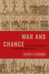 War and Chance - Jeffrey A. Friedman (ISBN: 9780190938024)