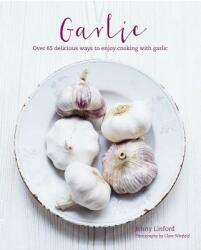 Garlic: More Than 65 Deliciously Different Ways to Enjoy Cooking with Garlic (ISBN: 9781788791533)