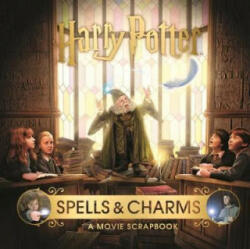 Harry Potter - Spells & Charms: A Movie Scrapbook (ISBN: 9781526613189)
