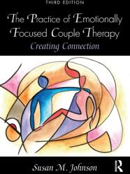 The Practice of Emotionally Focused Couple Therapy (ISBN: 9780815348016)