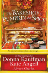 Bakeshop at Pumpkin and Spice - Donna Kauffman, Kate Angell, Allyson Charles (ISBN: 9781496722157)