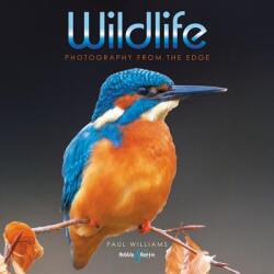 Wildlife Photography: Saving My Life One Frame at a Time (ISBN: 9781787114166)