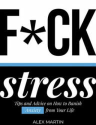 F*ck Stress - Martin, Alex (ISBN: 9781787830097)