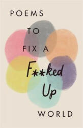 Poems to Fix a F**ked Up World - Various Poets (ISBN: 9781529402834)