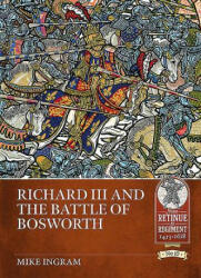 Richard III and the Battle of Bosworth - Mike Ingram (ISBN: 9781912866502)