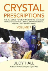 Crystal Prescriptions volume 7 - Judy Hall (ISBN: 9781789040524)