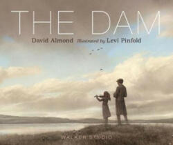 David Almond, Levi Pinfold - Dam - David Almond, Levi Pinfold (ISBN: 9781406386035)