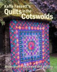 Kaffe Fassett's Quilts in the Cotswolds: Medallion Quilt Designs with Kaffe Fassett Fabrics (ISBN: 9781641550840)