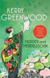 Murder and Mendelssohn - Kerry Greenwood (ISBN: 9781472129659)