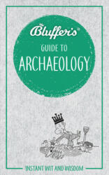 Bluffer's Guide to Archaeology - Paul G. Bahn (ISBN: 9781785215865)