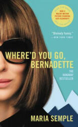 Where'd You Go, Bernadette - Maria Semple (ISBN: 9780316415859)