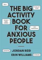 Big Activity Book for Anxious People - Jordan Reid, Erin Williams (ISBN: 9781529352375)