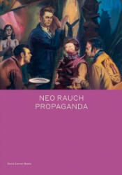 Neo Rauch: PROPAGANDA - Daniel Kehlmann (ISBN: 9781644230114)