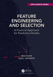 Feature Engineering and Selection - Max Kuhn, Kjell Johnson (ISBN: 9781138079229)