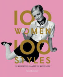 100 Women * 100 Styles - Tamsin Blanchard (ISBN: 9781786274854)