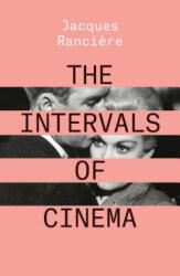 Intervals of Cinema - Jacques Ranciere (ISBN: 9781788736602)