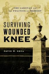 Surviving Wounded Knee: The Lakotas and the Politics of Memory (ISBN: 9780190055578)