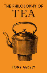 The Philosophy of Tea (ISBN: 9780712352598)