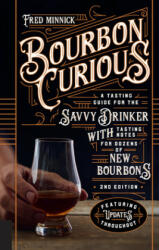 Bourbon Curious: A Tasting Guide for the Savvy Drinker with Tasting Notes for Dozens of New Bourbons (ISBN: 9780760364901)