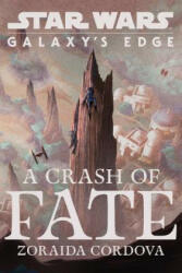 STAR WARS GALAXYS EDGE A CRASH OF FATE - Zoraida Cordova (ISBN: 9781368048538)