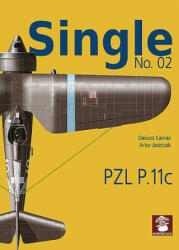 Single No. 02: PZL P. 11c - Dariusz Karnas, Artur Juszczak (ISBN: 9788365958594)