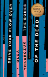 Drive Your Plow Over the Bones of the Dead - Olga Tokarczuk, Antonia Lloyd-Jones (ISBN: 9780525541332)