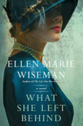 What She Left Behind: A Haunting and Heartbreaking Story of 1920s Historical Fiction - Ellen Marie Wiseman (ISBN: 9781496730039)