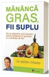 Mananca gras, fii suplu - Dr. Mark Hyman (ISBN: 9786069135204)
