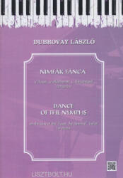 Dubrovay László: Dubrovay László: Nimfák tánca - a Faust, az elkárhozott c. táncjátékból zongorára (ISBN: 9780902440616)