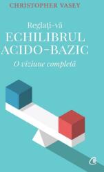 Reglați-vă echilibrul acido-bazic (ISBN: 9786064402882)