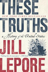 These Truths - Jill Lepore (ISBN: 9780393357424)