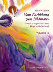 Vom Farbklang zum Bildmotiv - Elisa Wannert (ISBN: 9783723515143)