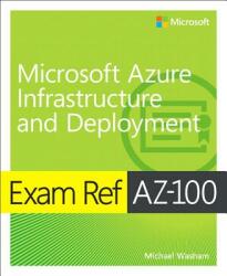 Exam Ref AZ-103 Microsoft Azure Administrator - Michael Washam (ISBN: 9780135466582)