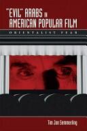 Evil Arabs in American Popular Film: Orientalist Fear (ISBN: 9780292713420)