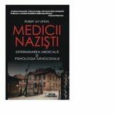 Medicii nazisti. Exterminarea medicala si psihologia genocidului - Robert Jay Lifton (ISBN: 9786069101292)