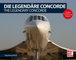Die Legendäre Concorde/ The Legendary Concorde - Ingo Bauernfeind (ISBN: 9783613042322)