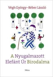 A Nyugalmazott Elefánt Úr Birodalma (ISBN: 9789634863748)
