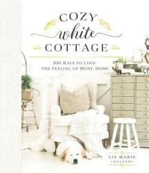 Cozy White Cottage - Liz Marie Galvan (ISBN: 9781400315321)