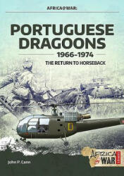 Portuguese Dragoons, 1966-1974 - John P. Cann (ISBN: 9781912866281)