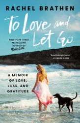 To Love and Let Go: A Memoir of Love, Loss, and Gratitude - Rachel Brathen (ISBN: 9781501163999)