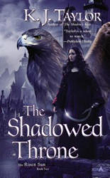 The Shadowed Throne - K. J. Taylor (ISBN: 9780425258248)